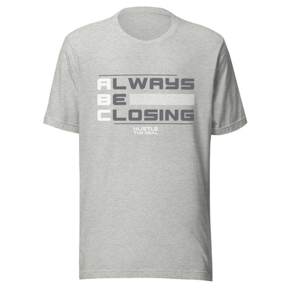 Grey Always Be Closing T-Shirt with motivational sales graphic
